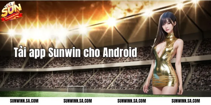 Cách tải app Sunwin cho Android