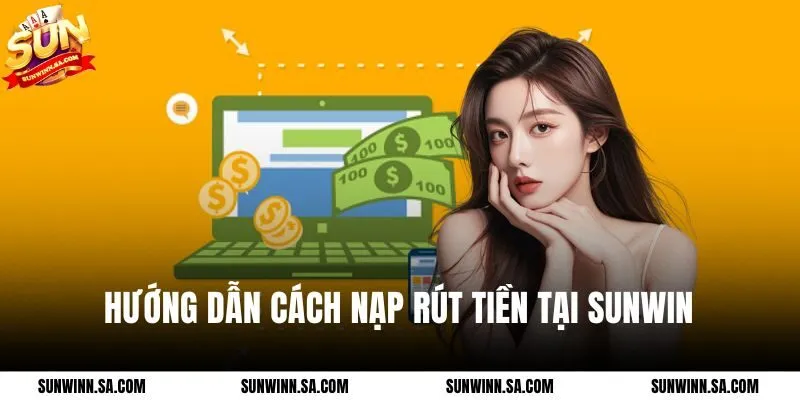 Hướng dẫn nạp và rút tiền tại Sunwin